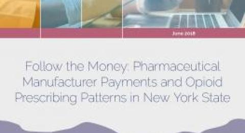 Follow the Money: Pharmaceutical  Manufacturer Payments and Opioid  Prescribing Patterns in New York State report cover